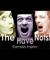 The Have Nots - Theatre 99